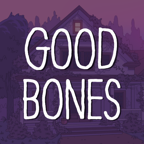 The words "Good Bones" in white text over an illustration of a house